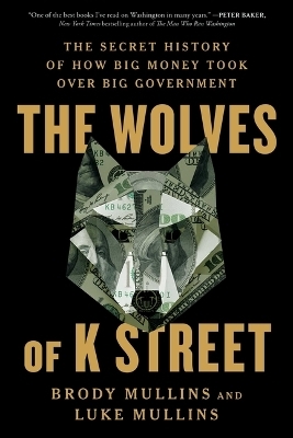 The Wolves of K Street - Brody Mullins, Luke Mullins