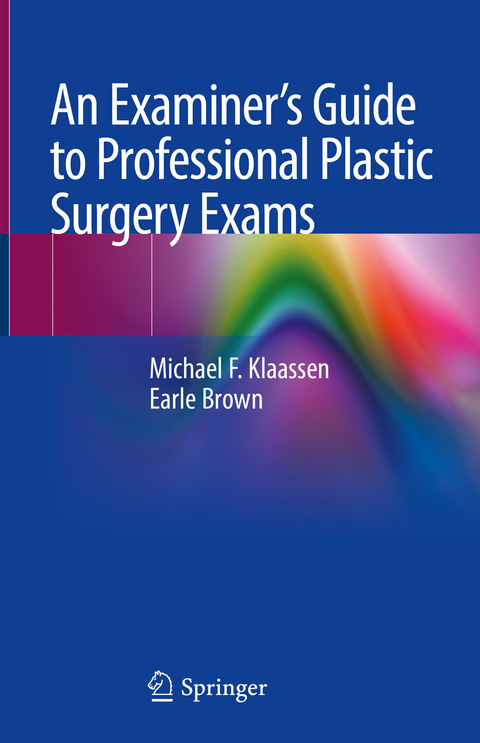 An Examiner’s Guide to Professional Plastic Surgery Exams - Michael F. Klaassen, Earle Brown