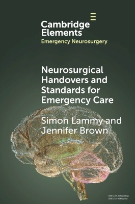 Neurosurgical Handovers and Standards for Emergency Care - Simon Lammy, Jennifer Brown