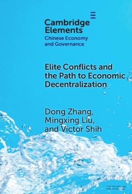 Elite Conflicts and the Path to Economic Decentralization - Dong Zhang, Mingxing Liu, Victor Shih