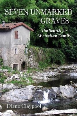 Seven Unmarked Graves - Diane Claypool