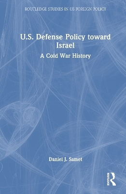 U.S. Defense Policy toward Israel - Daniel Jeremy Samet