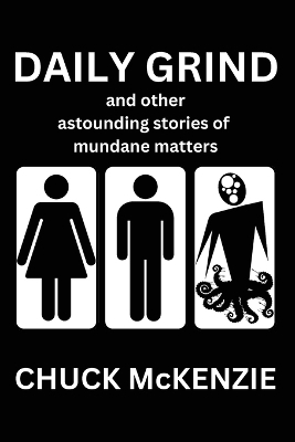 Daily Grind and Other Astounding Stories of Mundane Matters -  MCKENZIE