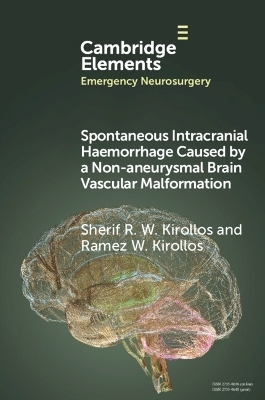 Spontaneous Intracranial Haemorrhage Caused by a Non-aneurysmal Brain Vascular Malformation - Sherif R. W. Kirollos, Ramez W. Kirollos