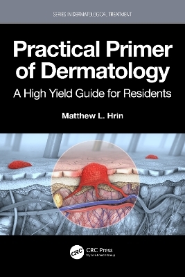 Practical Primer of Dermatology - Matthew L. Hrin