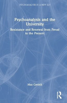 Psychoanalysis and the University - Max Cavitch