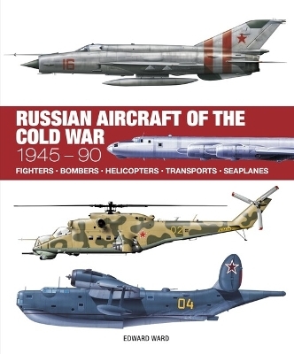 Russian Aircraft of the Cold War - Edward Ward