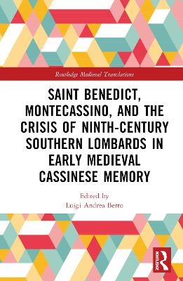 Saint Benedict, Montecassino, and the Crisis of Ninth-Century Southern Lombards in Early Medieval Cassinese Memory - 