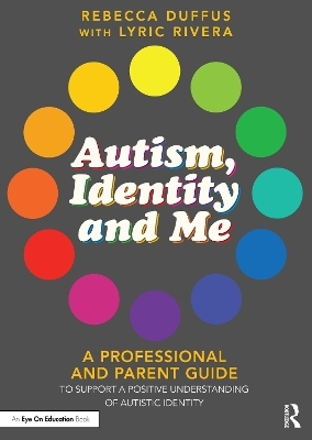 Autism, Identity and Me - Rebecca Duffus, Lyric Rivera