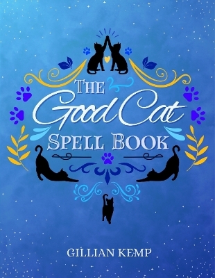 The Good Cat Spellbook - Gillian Kemp