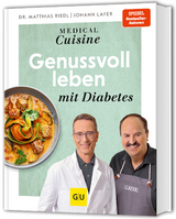 Medical Cuisine - Genussvoll leben mit Diabetes - Johann Lafer, Matthias Riedl