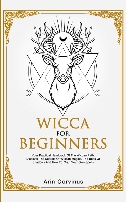 Wicca For Beginners - Arin Corvinus