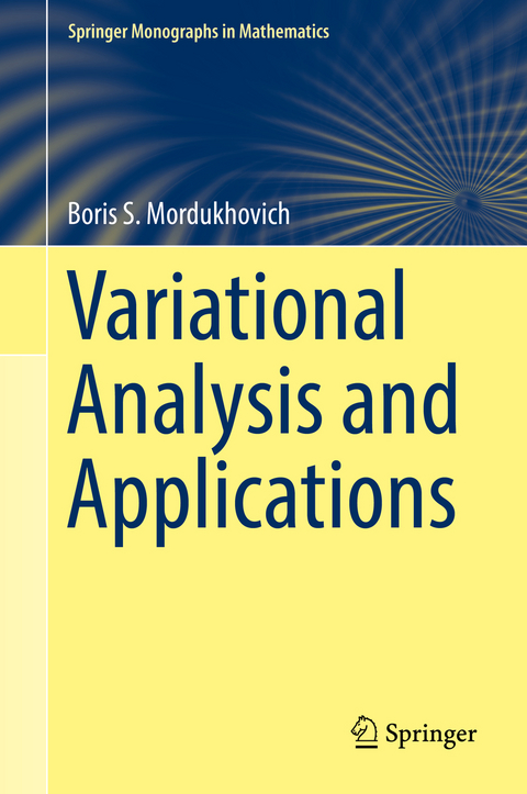 Variational Analysis and Applications -  Boris S. Mordukhovich