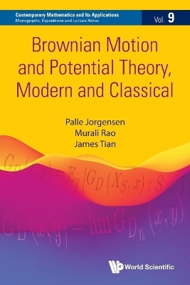 Brownian Motion And Potential Theory, Modern And Classical - Palle Jorgensen, James Tian, Murali Rao