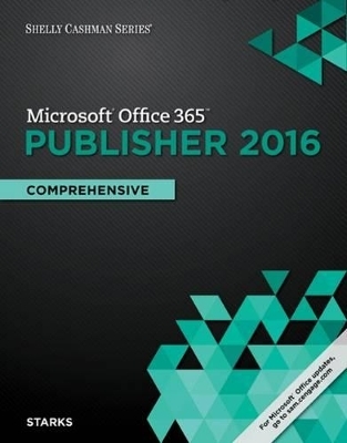 Shelly Cashman Series Microsoft Office 365 & Publisher 2016 - Joy Starks