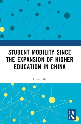 Student Mobility Since the Expansion of Higher Education in China - Liping Ma