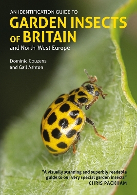 An Identification Guide to Garden Insects of Britain and North-West Europe - Gail Ashton, Dominic Couzens