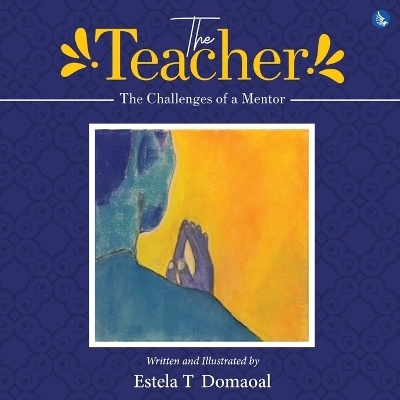 The Teacher - The Challenges of a Mentor - Estela T Domaoal