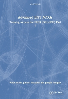 Advanced ENT MCQs - Peter Kullar, Jameel Muzaffar, Joseph Manjaly