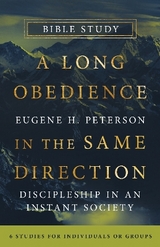 A Long Obedience in the Same Direction Bible Study - Peterson, Eugene H.