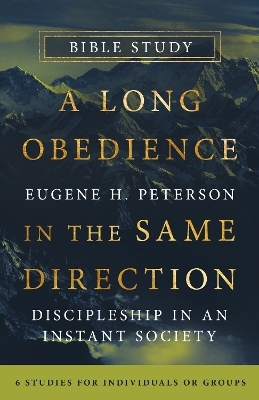 A Long Obedience in the Same Direction Bible Study - Eugene H. Peterson