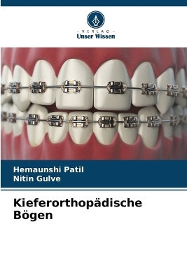 Kieferorthopädische Bögen - Hemaunshi Patil, Nitin Gulve