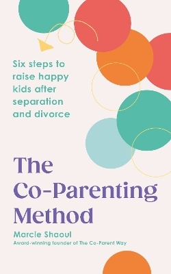 The Co-Parenting Method - Marcie Shaoul