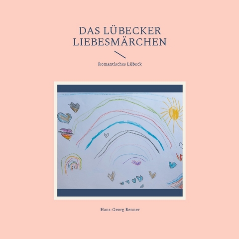 Das Lübecker Liebesmärchen - Hans-Georg Renner