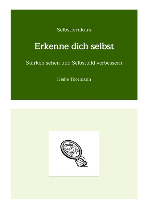 Selbstlernkurs: Erkenne dich selbst - Heike Thormann