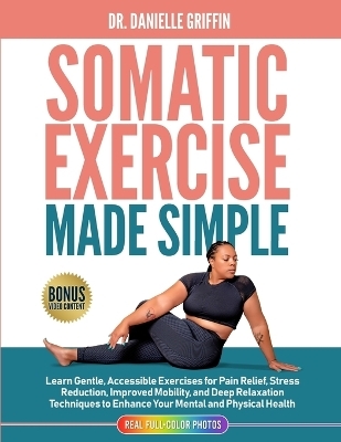 Somatic Exercise Made Simple - Danielle Griffin