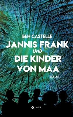 Jannis Frank und Die Kinder von Maa - Ben Castelle