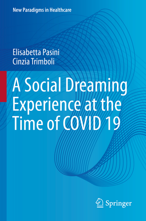 A Social Dreaming Experience at the Time of COVID 19 - Elisabetta Pasini, Cinzia Trimboli