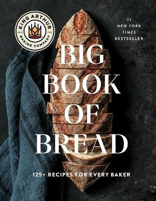 The King Arthur Baking Company Big Book of Bread -  King Arthur Baking Company