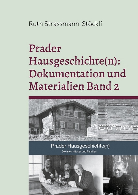 Prader Hausgeschichte(n): Dokumentation und Materialien Band 2 - Ruth Strassmann-Stöckli