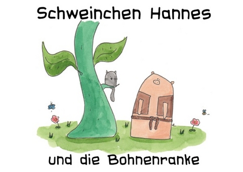 Schweinchen Hannes und die Bohnenranke - Valérie Bürgy