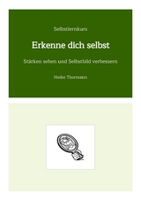 Selbstlernkurs: Erkenne dich selbst - Heike Thormann