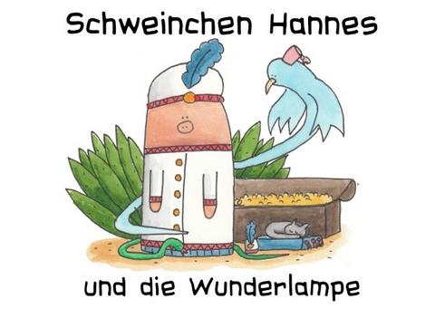 Schweinchen Hannes und die Wunderlampe - Valérie Bürgy