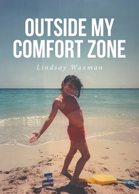 Outside My Comfort Zone - Lindsay Waxman