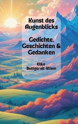 Kunst des Augenblicks - Elke Buttgereit-Kliem