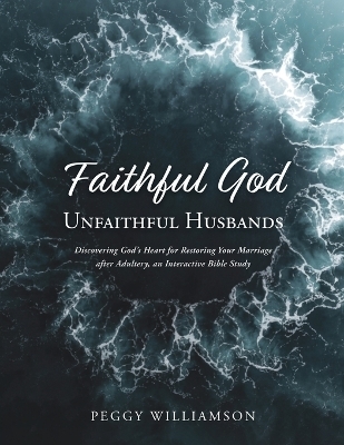 Faithful God/Unfaithful Husband - Peggy Williamson