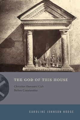 The God of This House - Caroline Johnson Hodge