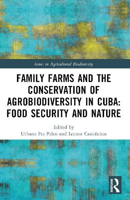 Family Farms and the Conservation of Agrobiodiversity in Cuba - 