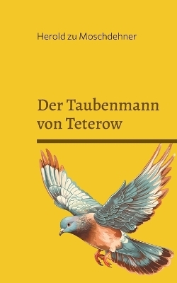 Der Taubenmann von Teterow - Herold zu Moschdehner