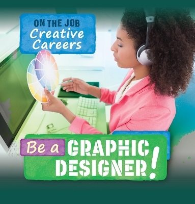 Be a Graphic Designer! - Theresa Emminizer