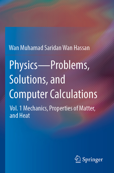 Physics—Problems, Solutions, and Computer Calculations - Wan Muhamad Saridan Wan Hassan