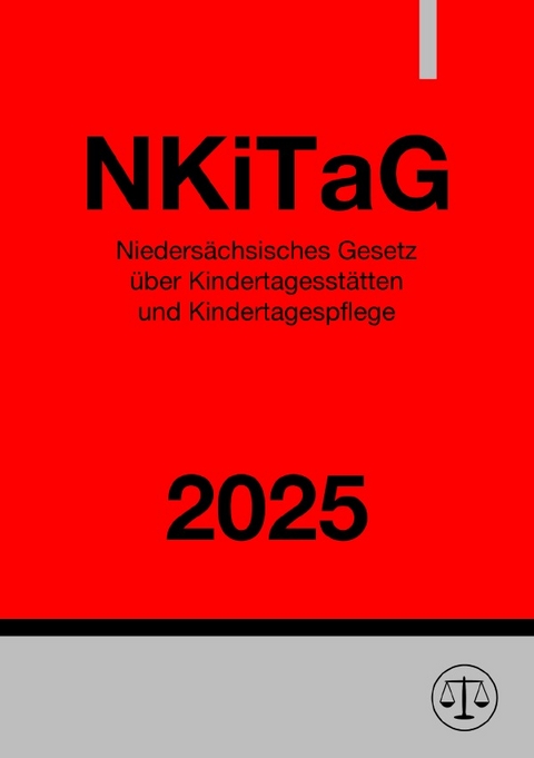 Niedersächsisches Gesetz über Kindertagesstätten und Kindertagespflege - NKiTaG 2025 - Ronny Studier