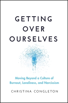 Getting Over Ourselves - Christina Congleton