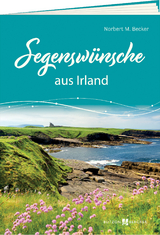 Segenswünsche aus Irland - Norbert M. Becker