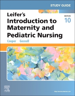 Study Guide for Leifer's Introduction to Maternity and Pediatric Nursing - Kim Cooper, Kelly Gosnell