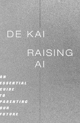 Raising AI - De Kai